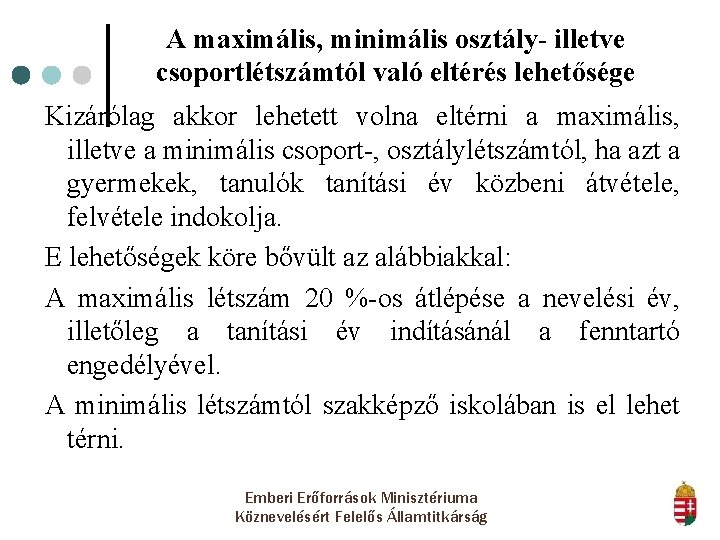 A maximális, minimális osztály- illetve csoportlétszámtól való eltérés lehetősége Kizárólag akkor lehetett volna eltérni