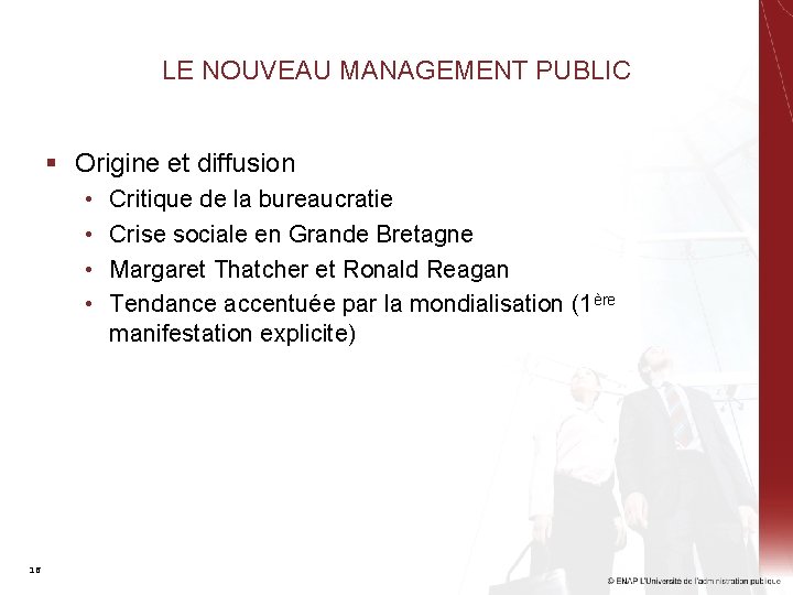 LE NOUVEAU MANAGEMENT PUBLIC § Origine et diffusion • • 16 Critique de la