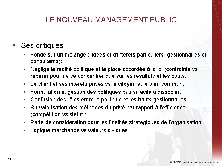 LE NOUVEAU MANAGEMENT PUBLIC § Ses critiques • Fondé sur un mélange d’idées et