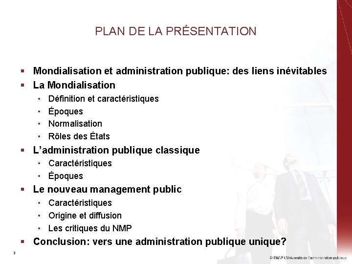 PLAN DE LA PRÉSENTATION § Mondialisation et administration publique: des liens inévitables § La