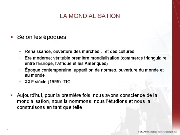 LA MONDIALISATION § Selon les époques • Renaissance, ouverture des marchés… et des cultures