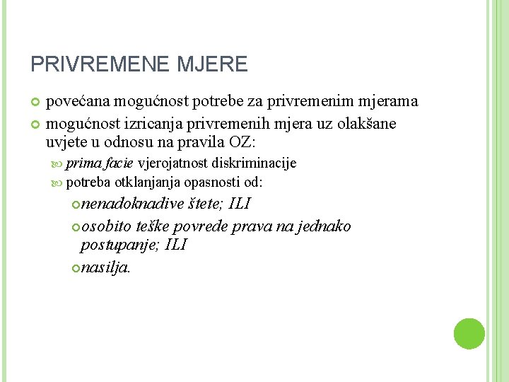 PRIVREMENE MJERE povećana mogućnost potrebe za privremenim mjerama mogućnost izricanja privremenih mjera uz olakšane