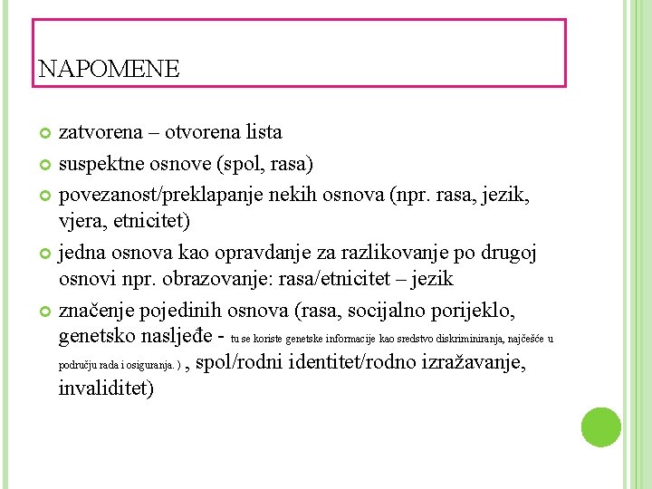 NAPOMENE zatvorena – otvorena lista suspektne osnove (spol, rasa) povezanost/preklapanje nekih osnova (npr. rasa,