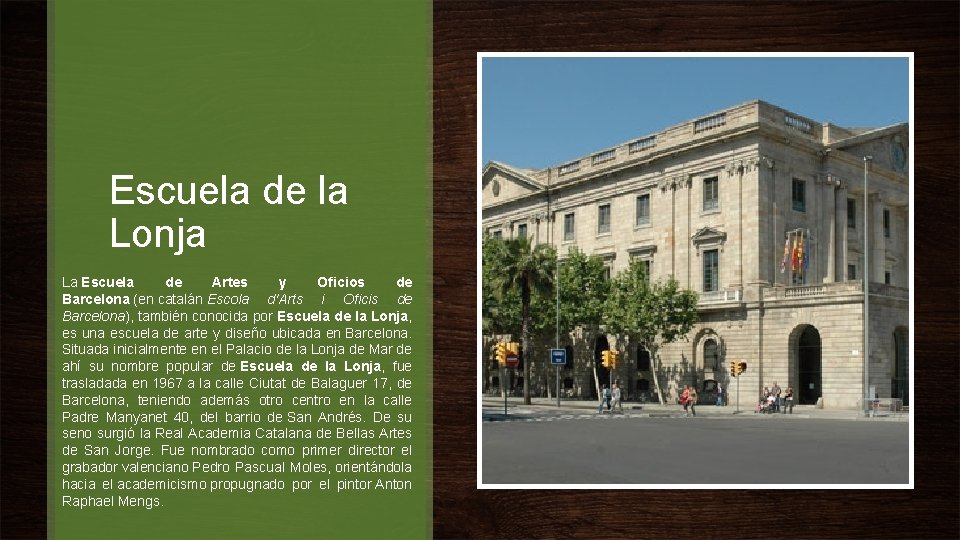 Escuela de la Lonja La Escuela de Artes y Oficios de Barcelona (en catalán
