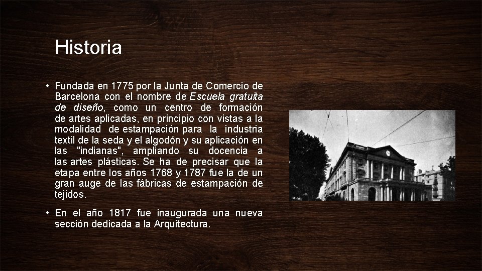 Historia • Fundada en 1775 por la Junta de Comercio de Barcelona con el