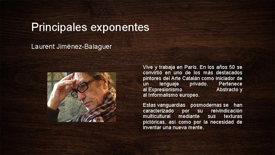 Principales exponentes Laurent Jiménez-Balaguer Vive y trabaja en París. En los años 50 se