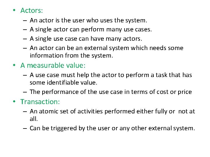  • Actors: – – An actor is the user who uses the system.