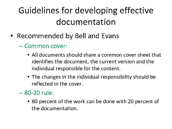 Guidelines for developing effective documentation • Recommended by Bell and Evans – Common cover: