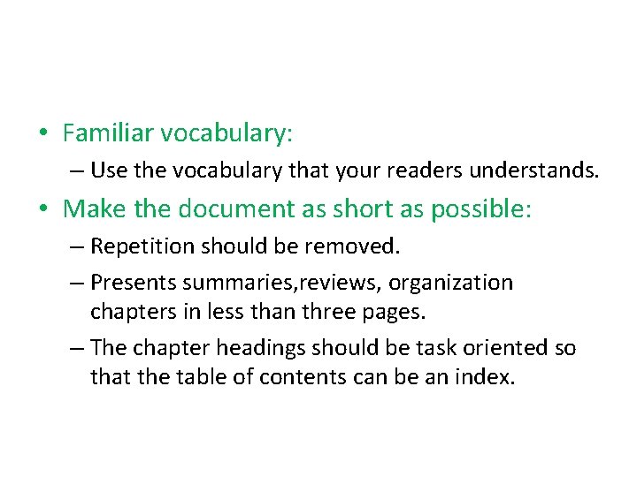  • Familiar vocabulary: – Use the vocabulary that your readers understands. • Make