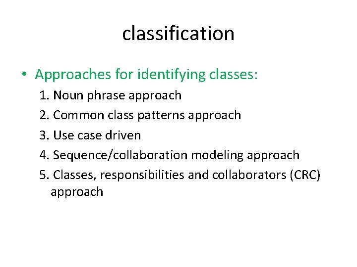 classification • Approaches for identifying classes: 1. Noun phrase approach 2. Common class patterns