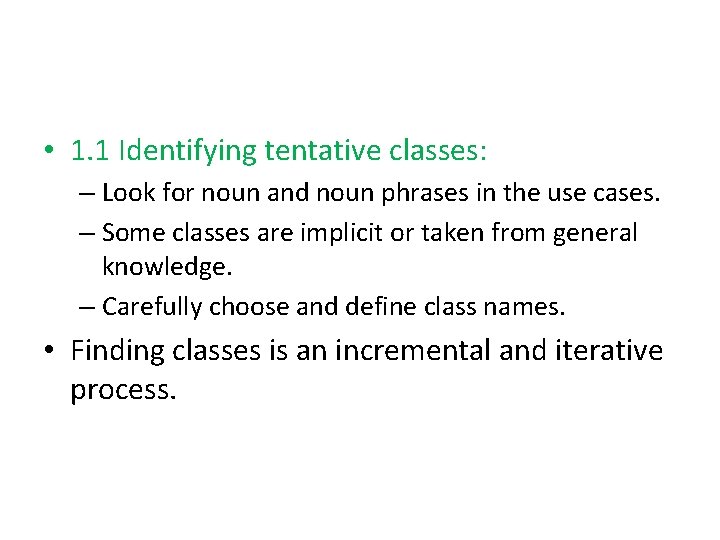  • 1. 1 Identifying tentative classes: – Look for noun and noun phrases