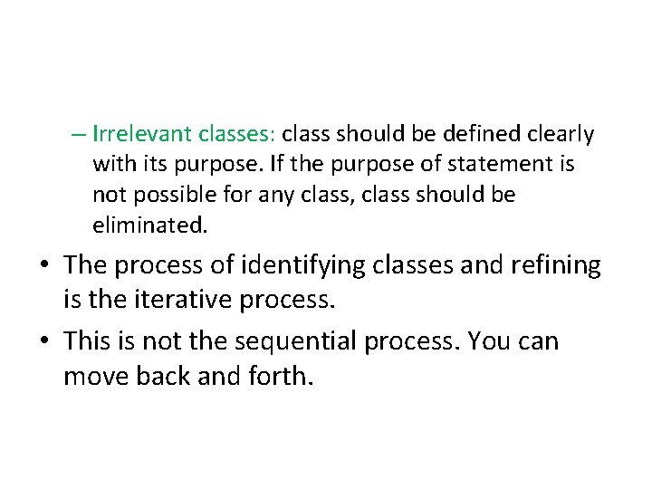 – Irrelevant classes: class should be defined clearly with its purpose. If the purpose