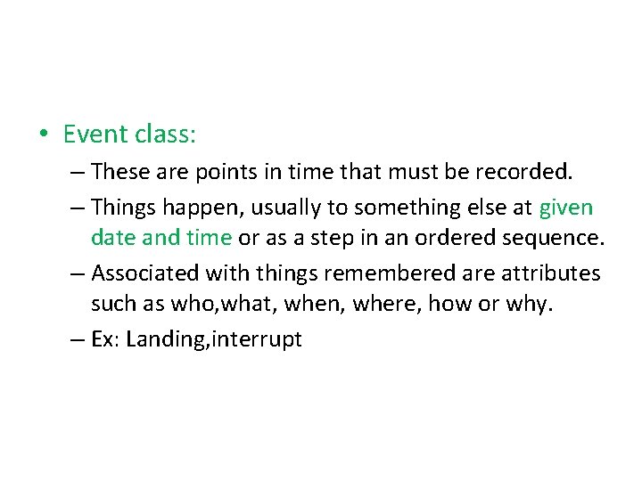  • Event class: – These are points in time that must be recorded.