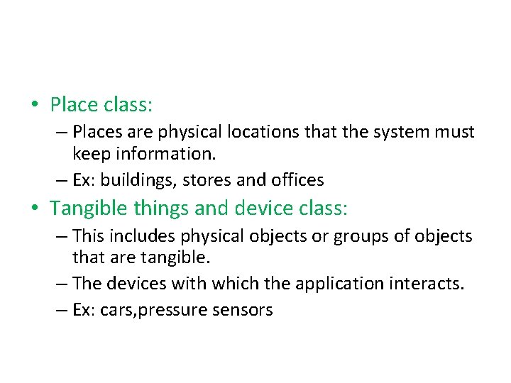  • Place class: – Places are physical locations that the system must keep