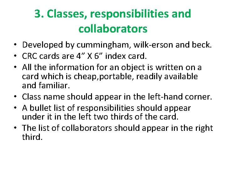 3. Classes, responsibilities and collaborators • Developed by cummingham, wilk-erson and beck. • CRC