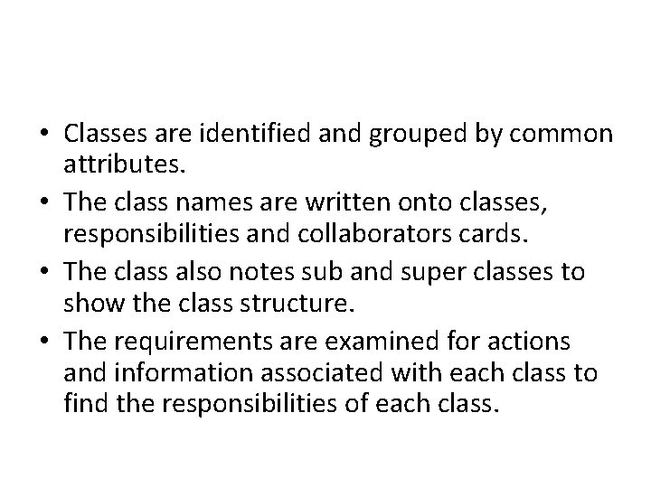  • Classes are identified and grouped by common attributes. • The class names