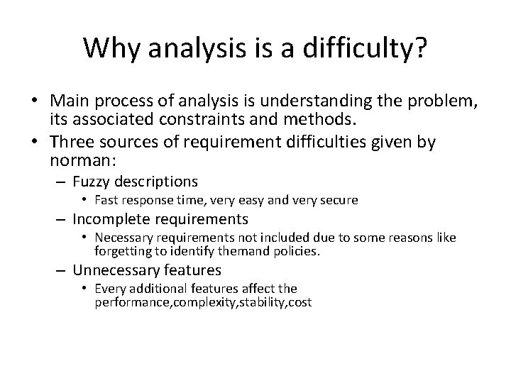 Why analysis is a difficulty? • Main process of analysis is understanding the problem,