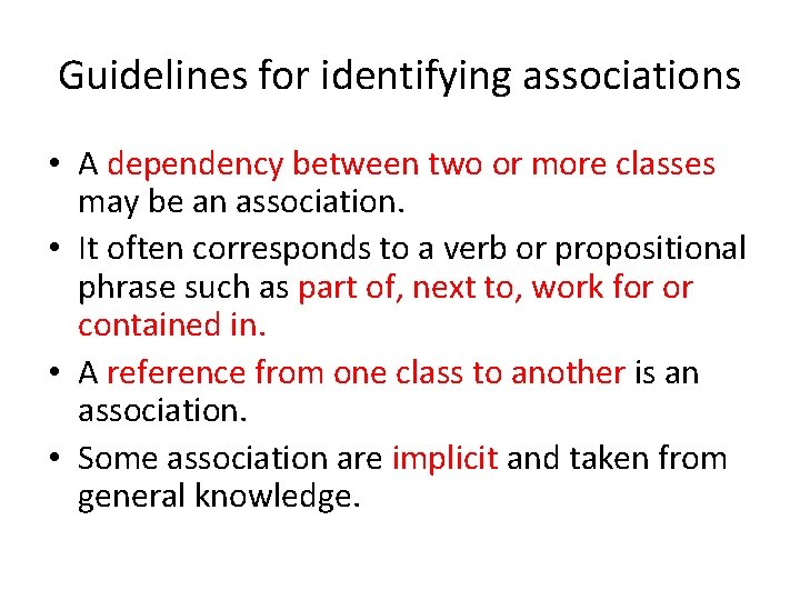 Guidelines for identifying associations • A dependency between two or more classes may be