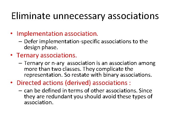 Eliminate unnecessary associations • Implementation association. – Defer implementation-specific associations to the design phase.