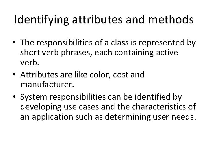 Identifying attributes and methods • The responsibilities of a class is represented by short