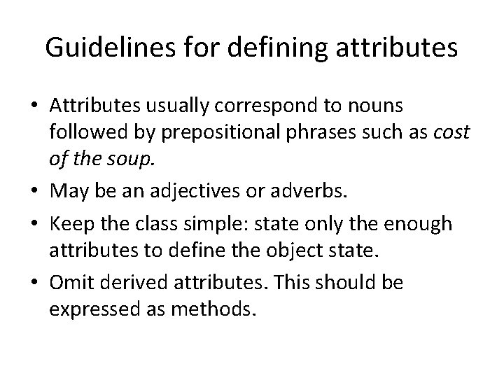 Guidelines for defining attributes • Attributes usually correspond to nouns followed by prepositional phrases