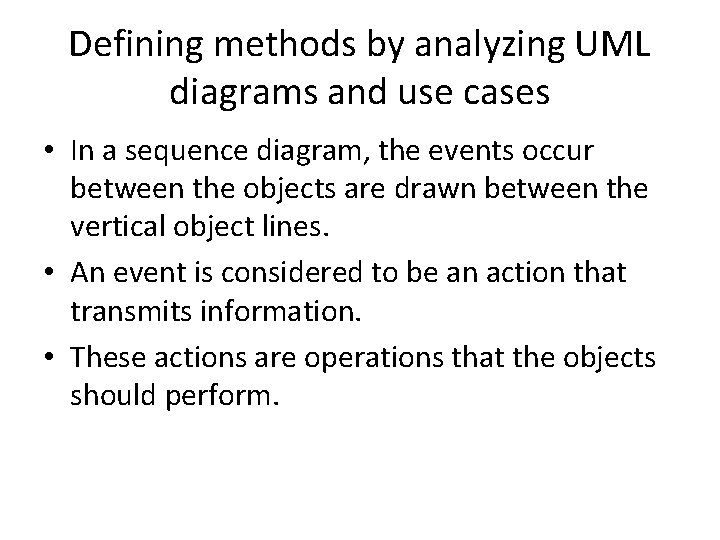 Defining methods by analyzing UML diagrams and use cases • In a sequence diagram,