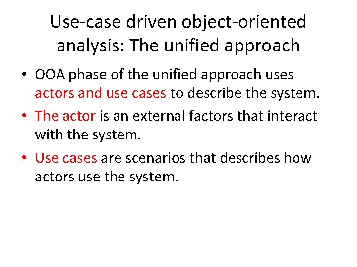 Use-case driven object-oriented analysis: The unified approach • OOA phase of the unified approach