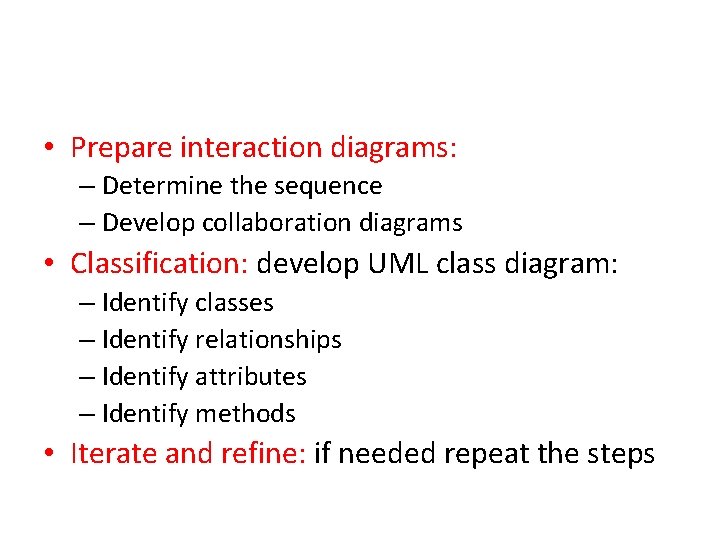  • Prepare interaction diagrams: – Determine the sequence – Develop collaboration diagrams •