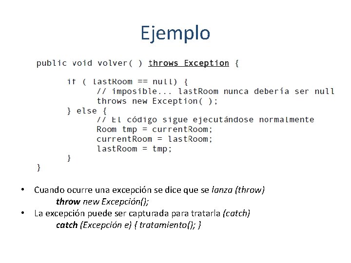 Ejemplo • Cuando ocurre una excepción se dice que se lanza (throw) throw new