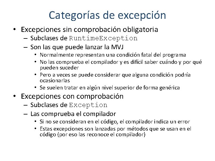Categorías de excepción • Excepciones sin comprobación obligatoria – Subclases de Runtime. Exception –