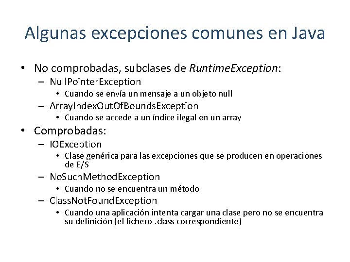 Algunas excepciones comunes en Java • No comprobadas, subclases de Runtime. Exception: – Null.