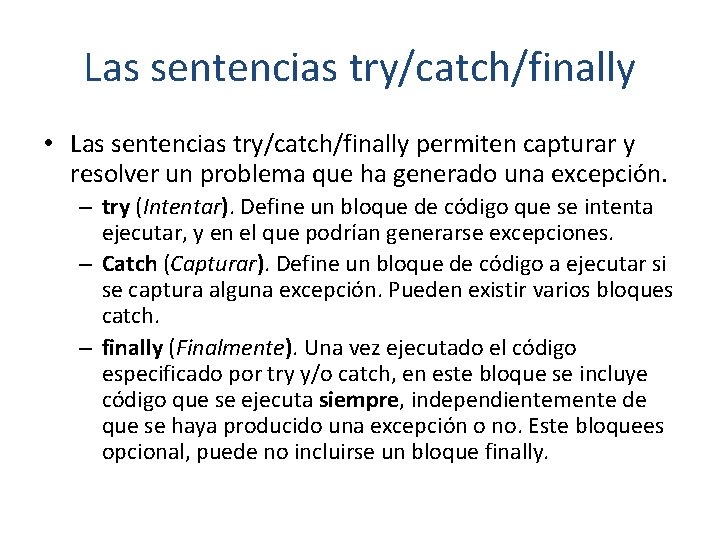 Las sentencias try/catch/finally • Las sentencias try/catch/finally permiten capturar y resolver un problema que