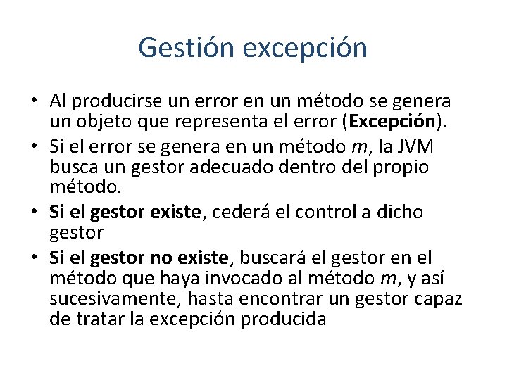 Gestión excepción • Al producirse un error en un método se genera un objeto