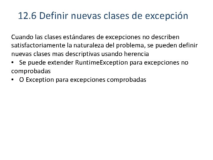 12. 6 Definir nuevas clases de excepción Cuando las clases estándares de excepciones no