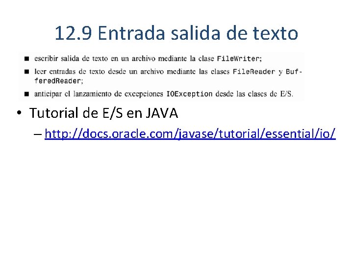 12. 9 Entrada salida de texto • Tutorial de E/S en JAVA – http: