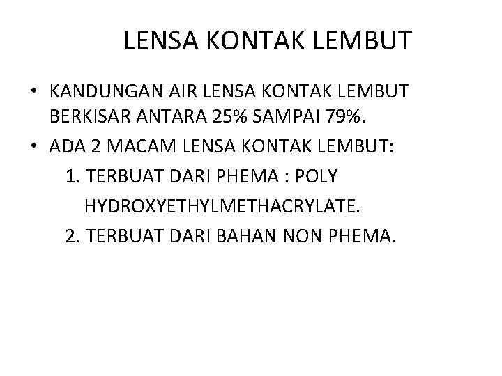 LENSA KONTAK LEMBUT • KANDUNGAN AIR LENSA KONTAK LEMBUT BERKISAR ANTARA 25% SAMPAI 79%.