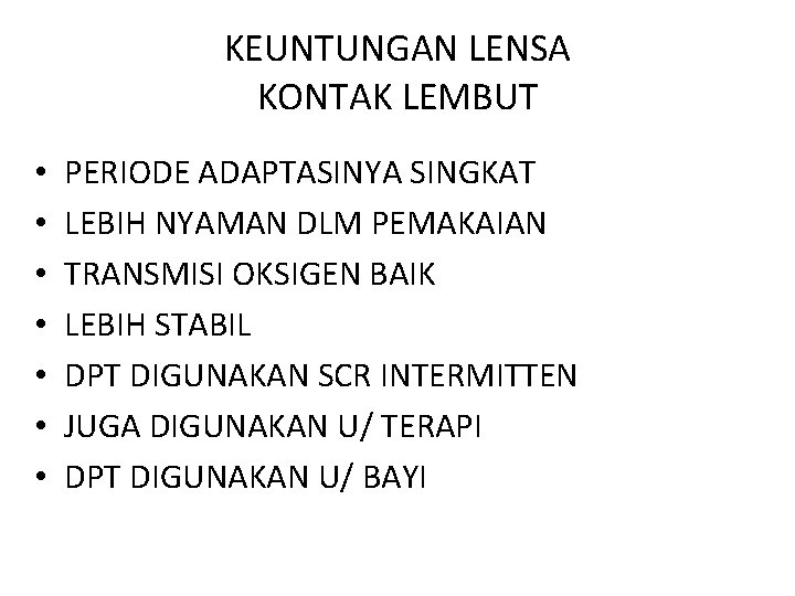 KEUNTUNGAN LENSA KONTAK LEMBUT • • PERIODE ADAPTASINYA SINGKAT LEBIH NYAMAN DLM PEMAKAIAN TRANSMISI