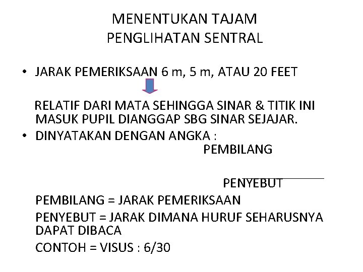 MENENTUKAN TAJAM PENGLIHATAN SENTRAL • JARAK PEMERIKSAAN 6 m, 5 m, ATAU 20 FEET