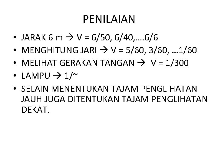 PENILAIAN • • • JARAK 6 m V = 6/50, 6/40, …. 6/6 MENGHITUNG