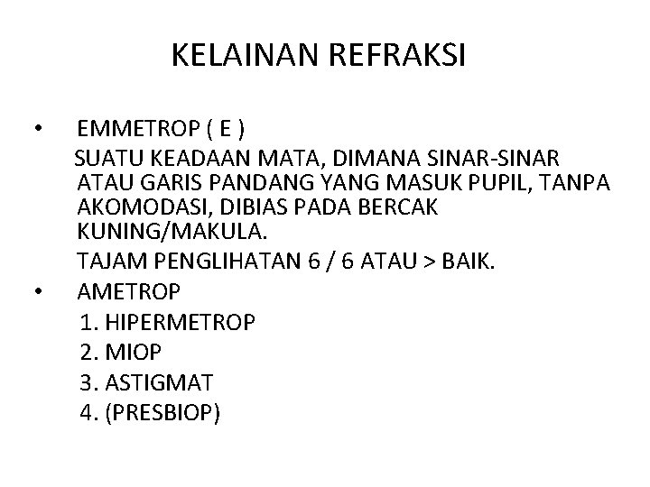 KELAINAN REFRAKSI • • EMMETROP ( E ) SUATU KEADAAN MATA, DIMANA SINAR-SINAR ATAU