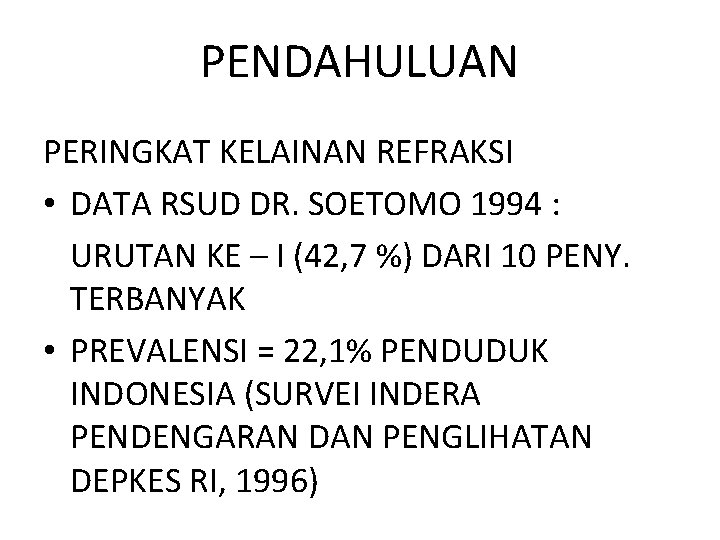 PENDAHULUAN PERINGKAT KELAINAN REFRAKSI • DATA RSUD DR. SOETOMO 1994 : URUTAN KE –