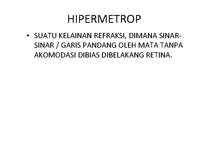 HIPERMETROP • SUATU KELAINAN REFRAKSI, DIMANA SINAR / GARIS PANDANG OLEH MATA TANPA AKOMODASI