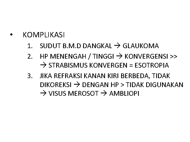  • KOMPLIKASI 1. SUDUT B. M. D DANGKAL GLAUKOMA 2. HP MENENGAH /