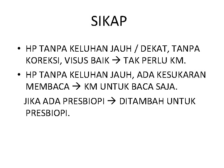 SIKAP • HP TANPA KELUHAN JAUH / DEKAT, TANPA KOREKSI, VISUS BAIK TAK PERLU