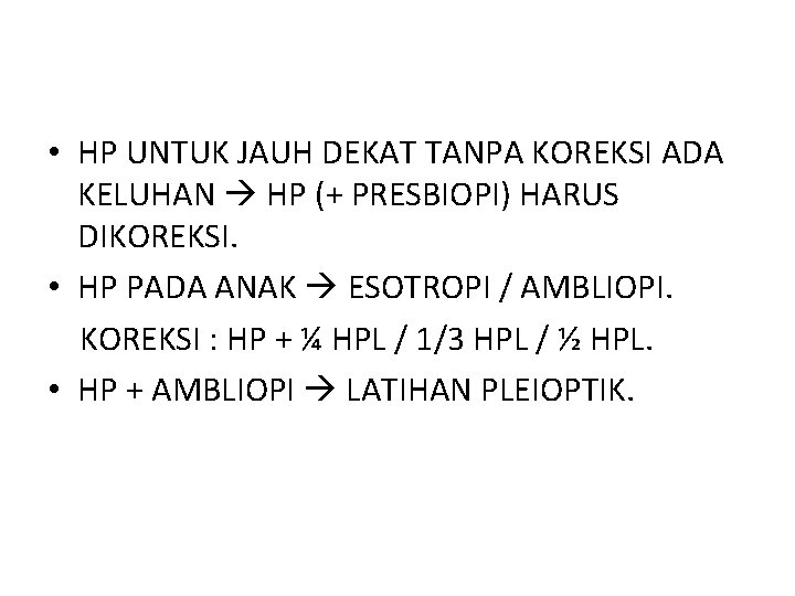  • HP UNTUK JAUH DEKAT TANPA KOREKSI ADA KELUHAN HP (+ PRESBIOPI) HARUS