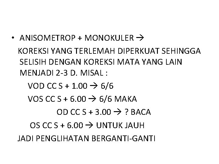  • ANISOMETROP + MONOKULER KOREKSI YANG TERLEMAH DIPERKUAT SEHINGGA SELISIH DENGAN KOREKSI MATA
