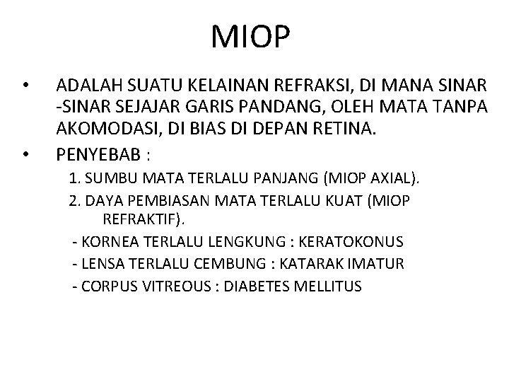 MIOP • • ADALAH SUATU KELAINAN REFRAKSI, DI MANA SINAR -SINAR SEJAJAR GARIS PANDANG,