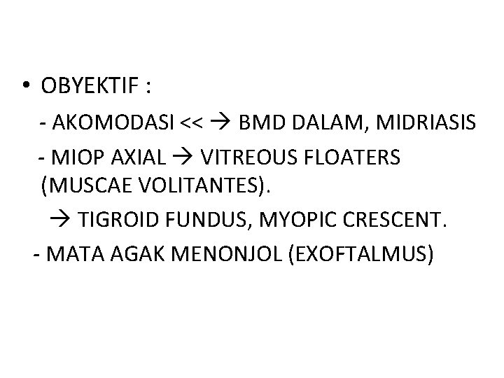  • OBYEKTIF : - AKOMODASI << BMD DALAM, MIDRIASIS - MIOP AXIAL VITREOUS