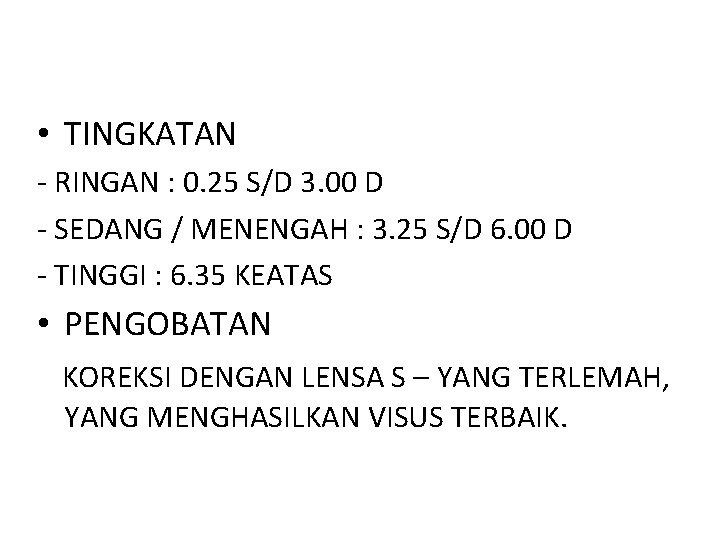 • TINGKATAN - RINGAN : 0. 25 S/D 3. 00 D - SEDANG
