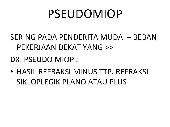 PSEUDOMIOP SERING PADA PENDERITA MUDA + BEBAN PEKERJAAN DEKAT YANG >> DX. PSEUDO MIOP